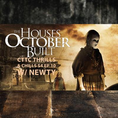 Thrills and Chills Season 4 Ep 10 - The Houses October Built w/ Newty
