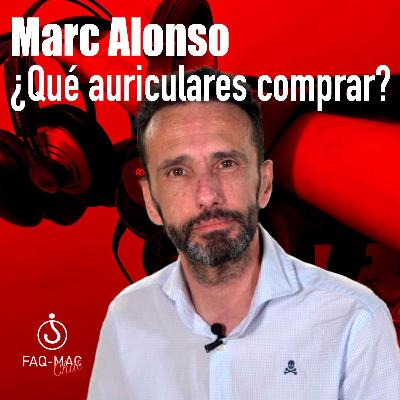 Qué auriculares comprar, con Marc Alonso