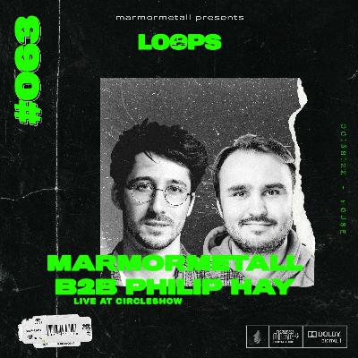 LOOPS OF LIFE #063 - MARMORMETALL B2B PHILIP HAY (Live from Circleshow) LOOPS OF LIFE #063 - MARMORMETALL B2B PHILIP HAY (Live from Circleshow)