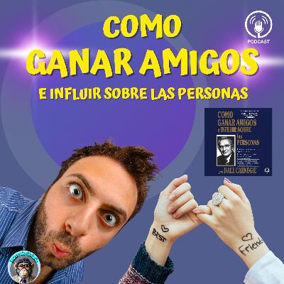EP 12. Cómo ganar amigos e influir sobre las personas: El arte de la conexión humana | Dale Carnegie