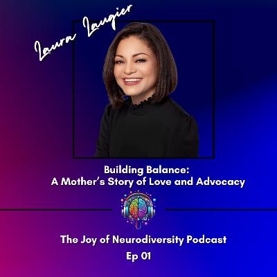 Ep. 01 Building Balance: A Mother’s Story of Love and Advocacy Ep. 01 Building Balance: A Mother’s Story of Love and Advocacy