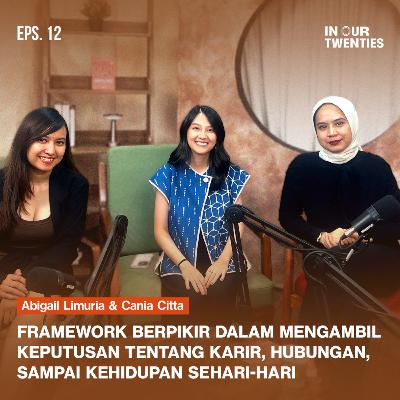 Episode 12: Cara Berprikir Kritis Dalam Membuat Keputusan di Umur 20-an ft. Abigail Limuria & Cania Citta