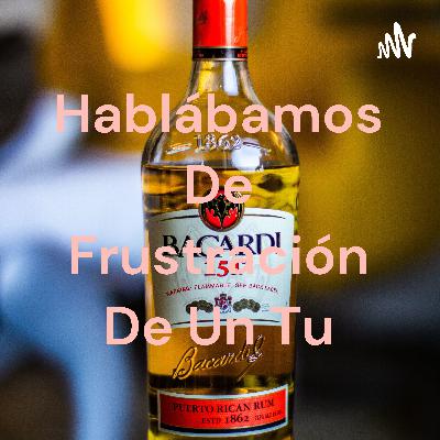Hablábamos De Frustración De Un Tu (Trailer)