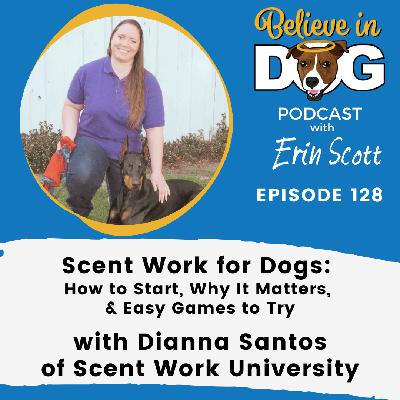 Scent Work for Dogs: How to Start, Why it Matters & Easy Games to Try with Dianna Santos of Scent Work University