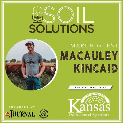 You Can't Buy Soil Health: Focusing on the Principles, Integrating Livestock, and More feat. Macauley Kincaid