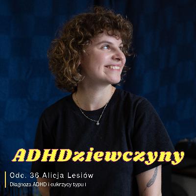 Alicja Lesiów - ADHD i cukrzyca typu 1
