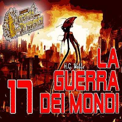 Audiolibro La guerra dei mondi - H.G. Wells - Capitolo 17 Audiolibro La guerra dei mondi - H.G. Wells - Capitolo 17