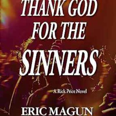 Eric Magun - Thank God For The Sinners: A Rick Price Novel