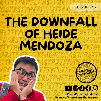 Episode 57: The Downfall of Heide Mendoza