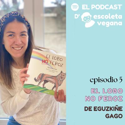 Lectura de El lobo NO feroz, de Eguzkiñe Gago, Ushuaia Ediciones