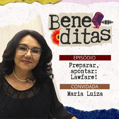 Beneditas #7: Preparar, apontar: Lawfare! com Profa. Dra. Maria Luiza Beneditas #7: Preparar, apontar: Lawfare! com Profa. Dra. Maria Luiza