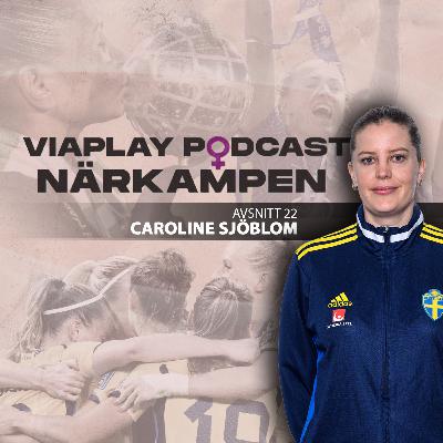 22. Caroline Sjöblom - "Kändes som ett självmordsuppdrag" 22. Caroline Sjöblom - "Kändes som ett självmordsuppdrag"