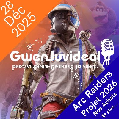 Episode 5 : Arc Raiders, Youtube, 2026, Noël, ... (28/12/2025)