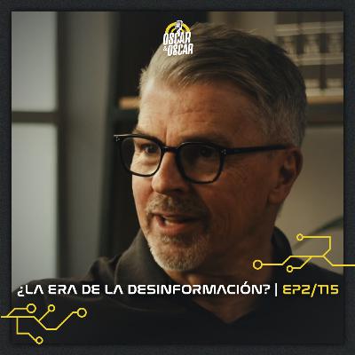 La Era de la Desinformación | EP 02/T15 La Era de la Desinformación | EP 02/T15