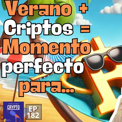 Verano + Criptomonedas = Momento perfecto para... 👀 Ep 182 Verano + Criptomonedas = Momento perfecto para... 👀 Ep 182
