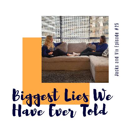 Episode #25. Biggest Lies We Have Ever Told