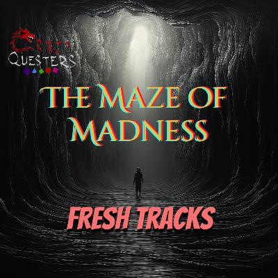Maze of Madness EP 5 Fresh Tracks Maze of Madness EP 5 Fresh Tracks