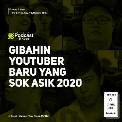 Gosipin Youtuber Yang Norak Di 2020 - #Podcast5Kage