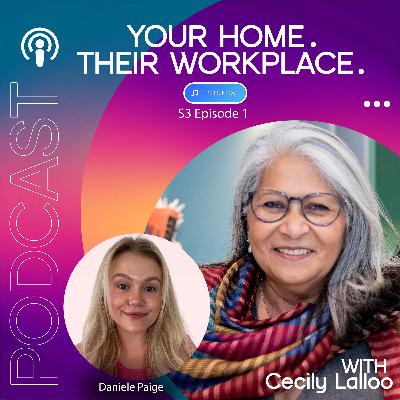 YOUR HOME, THEIR WORKPLACE - Season 3, Episode 1 with Daniele Paige, Moving and Handling Practitioner and Trainer