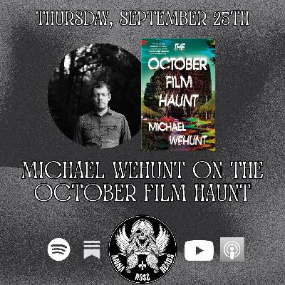 Michael Wehunt on The October Film Haunt Michael Wehunt on The October Film Haunt