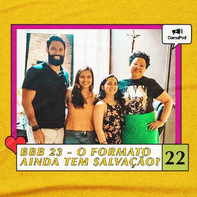 BBB 23 - O formato ainda tem salvação?