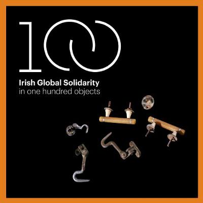 Introducing 'Irish Global Solidarity in 100 Objects' Introducing 'Irish Global Solidarity in 100 Objects'