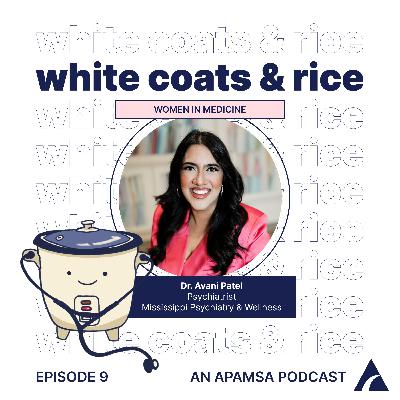 Episode 9 - Women in Medicine with Dr. Avani Patel
