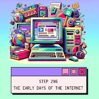 Step 296 - The Early Days of the Internet