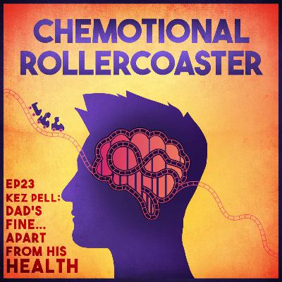 Ep23: Kez Pell - Dad's fine... apart from his health.