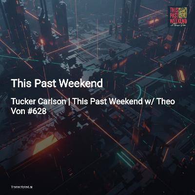 Truth, Power, and Purpose — This Past Weekend (Theo Von & Tucker Carlson) Truth, Power, and Purpose — This Past Weekend (Theo Von & Tucker Carlson)