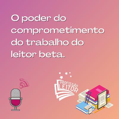 O poder do comprometimento com o trabalho de Leitor Beta O poder do comprometimento com o trabalho de Leitor Beta