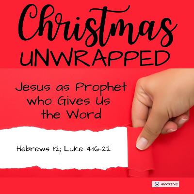 Jesus as Prophet who Gives Us the Word | 11.30.25 Jesus as Prophet who Gives Us the Word | 11.30.25