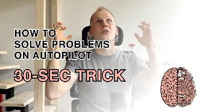 How to Make Your Brain Solve Problems on Autopilot - Simple 30-Second Trick How to Make Your Brain Solve Problems on Autopilot - Simple 30-Second Trick