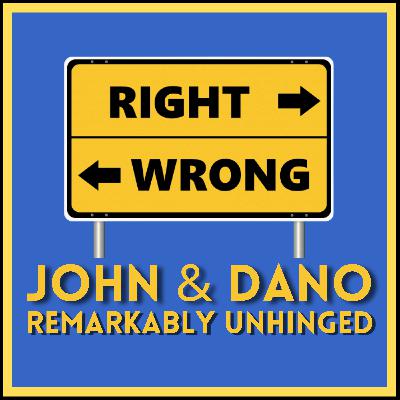 JOHN & DANO: REMARKABLY UNHINGED 02