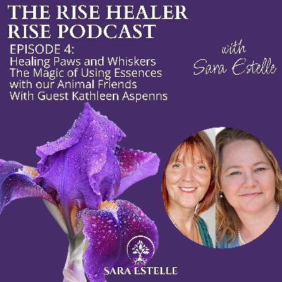 Ep. 4 - Healing Paws and Whiskers Full Moon Rise Healer Rise podcast with Sara Estelle and Kathleen Aspenns Ep. 4 - Healing Paws and Whiskers Full Moon Rise Healer Rise podcast with Sara Estelle and Kathleen Aspenns