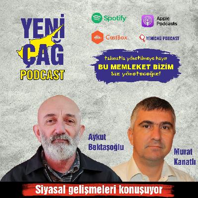 Aykut Bektaşoğlu ve Murat Kanatlı siyasal gelişmeleri konuşuyor