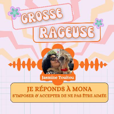 #20 - Jasmine, I need to know - S'imposer & accepter de ne pas être aimée !