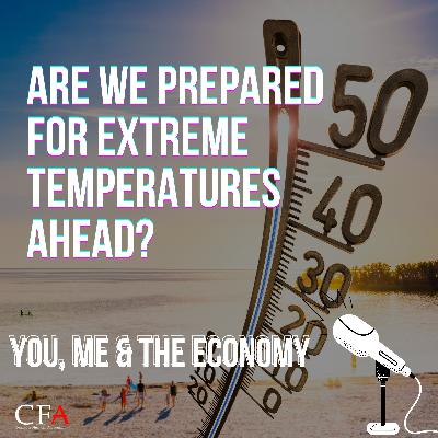Are we prepared for extreme temperatures ahead? | You Me and The Economy