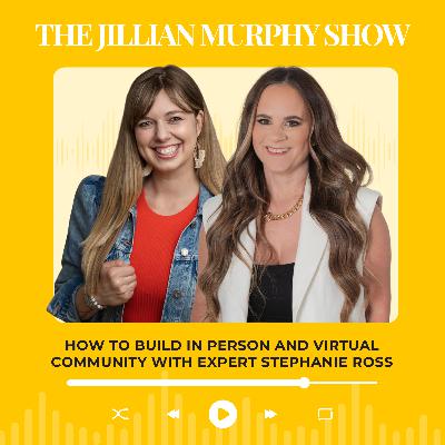 How To Build In Person And Virtual Community With Expert Stephanie Ross