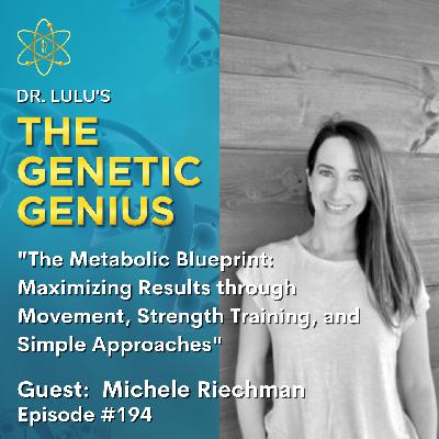 THE METABOLIC BLUEPRINT: MAXIMIZING RESULTS THROUGH MOVEMENT, STRENGTH TRAINING, AND SIMPLE APPROACHES WITH MICHELE RIECHMAN