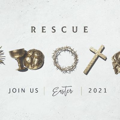 Rescued From Our Ruin // Jordan Chong // Easter Series 2021 // March 21, 2021