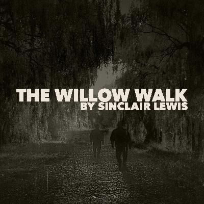 The Willow Walk–a Classic Thriller by Sinclair Lewis