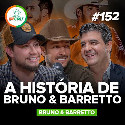 BRUNO E BARRETTO REVELAM OS DETALHES QUE OS LEVARAM AO SUCESSO - MF Cast 152 BRUNO E BARRETTO REVELAM OS DETALHES QUE OS LEVARAM AO SUCESSO - MF Cast 152