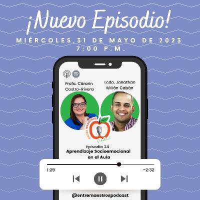 EPISODIO 24: APRENDIZAJE SOCIOEMOCIONAL EN EL AULA EPISODIO 24: APRENDIZAJE SOCIOEMOCIONAL EN EL AULA