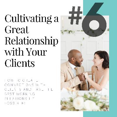 Cultivating a Great Relationship with Your Clients