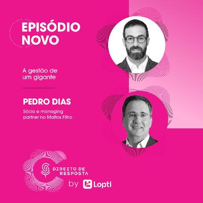 EP #149: Pedro Dias, a gestão de um gigante.