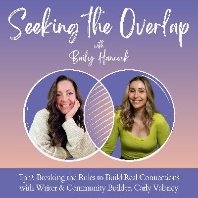 Ep 9: Breaking the Rules to Build Real Connections with Community Builder, Carly Valancy
