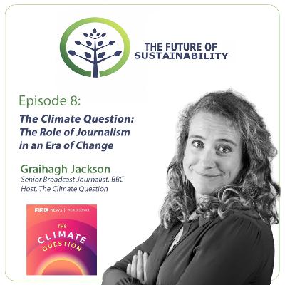 #8 - The Climate Question: The Role of Journalism in an Era of Change