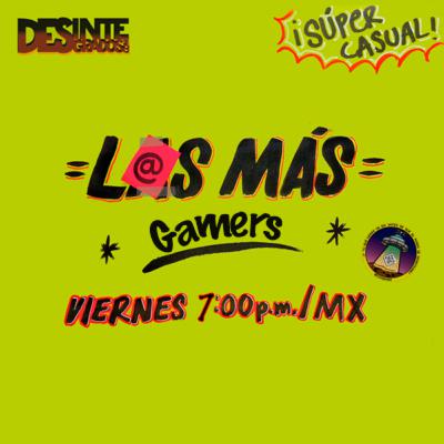 L@s Más - Gamers - Episodio 6