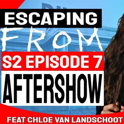 Escaping FROM: Season 2 Episode 7 AfterShow with Chloe Van Landschoot (Kristi)